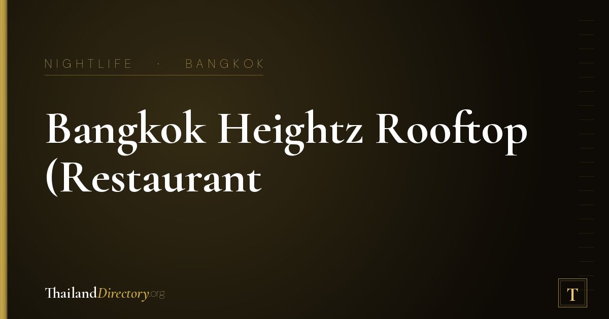 Bangkok Heightz Rooftop (Restaurant & Bar 39th floor)