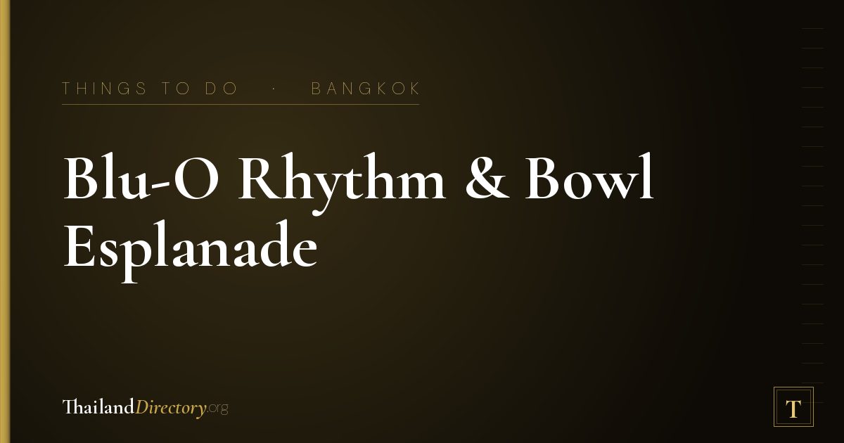 Blu-O Rhythm & Bowl Esplanade Ratchada