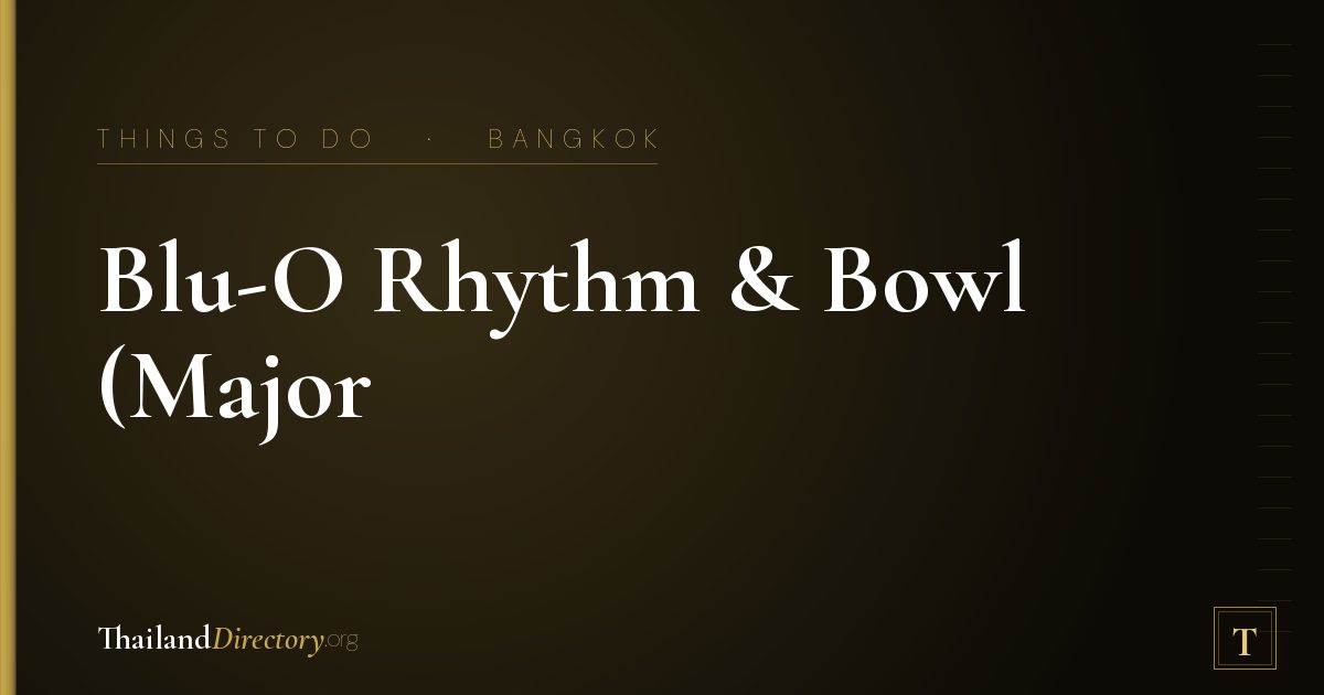 Blu-O Rhythm & Bowl (Major Ratchayothin)