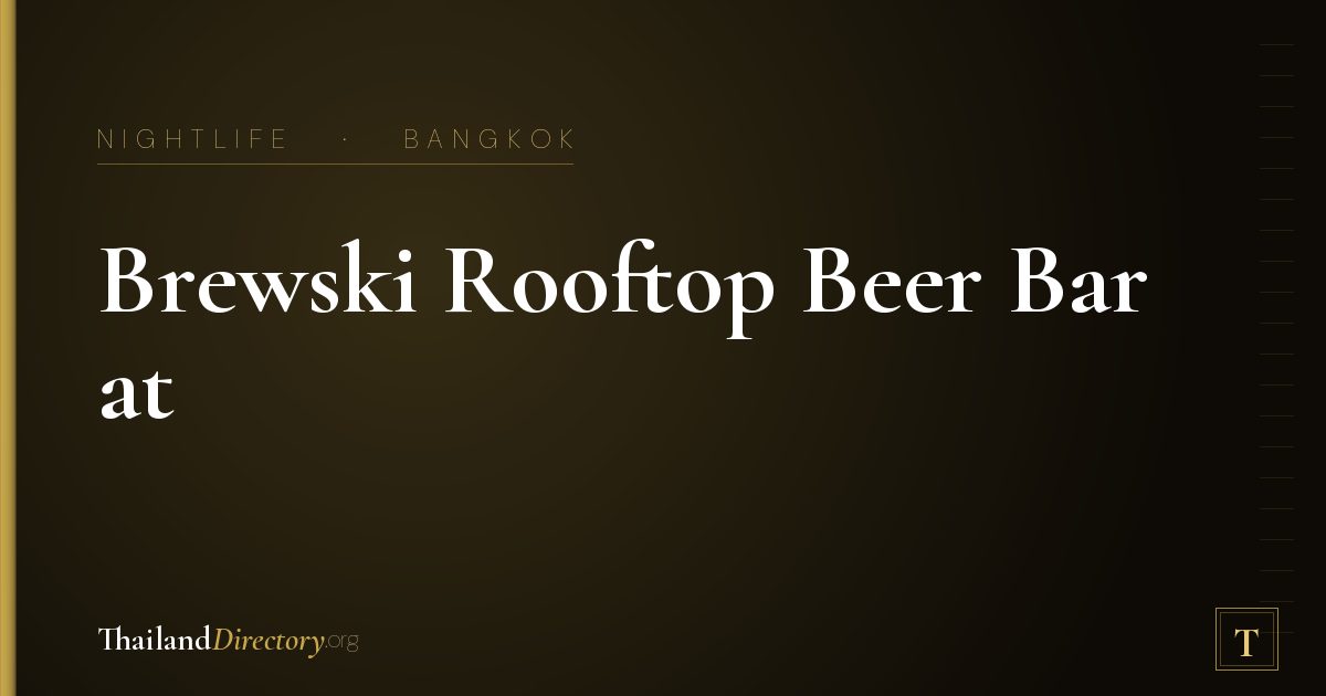 Brewski Rooftop Beer Bar at Radisson Blu Plaza Bangkok