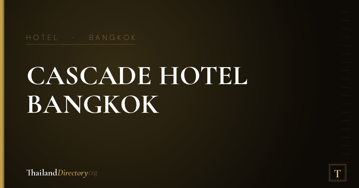 CASCADE HOTEL BANGKOK
