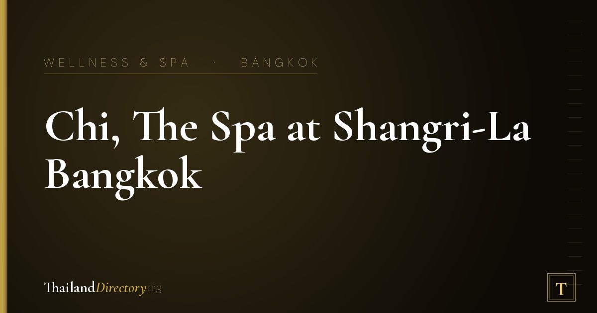 Chi, The Spa at Shangri-La Bangkok