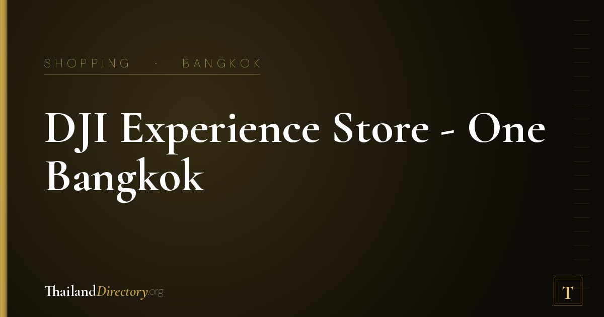 DJI Experience Store - One Bangkok