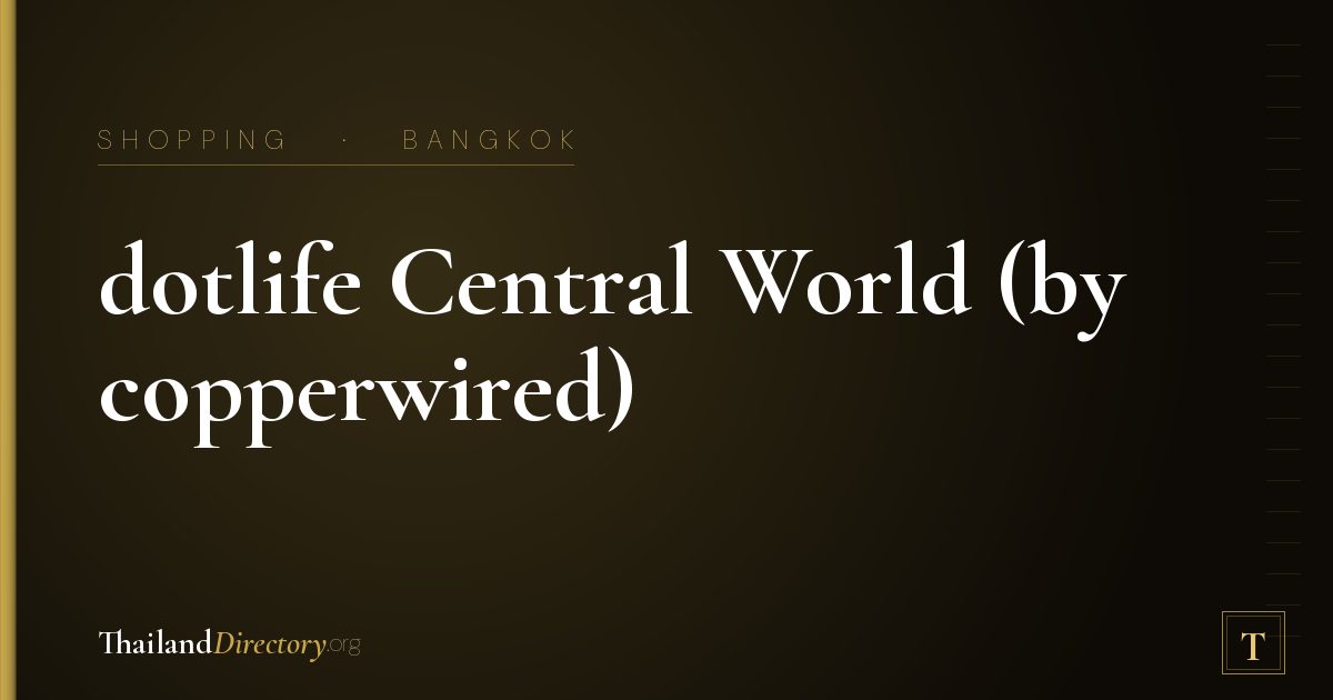 dotlife Central World (by copperwired)