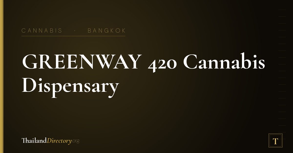 GREENWAY 420 Cannabis Dispensary - ร้านขายกัญชา (นวมินทร์ 105)