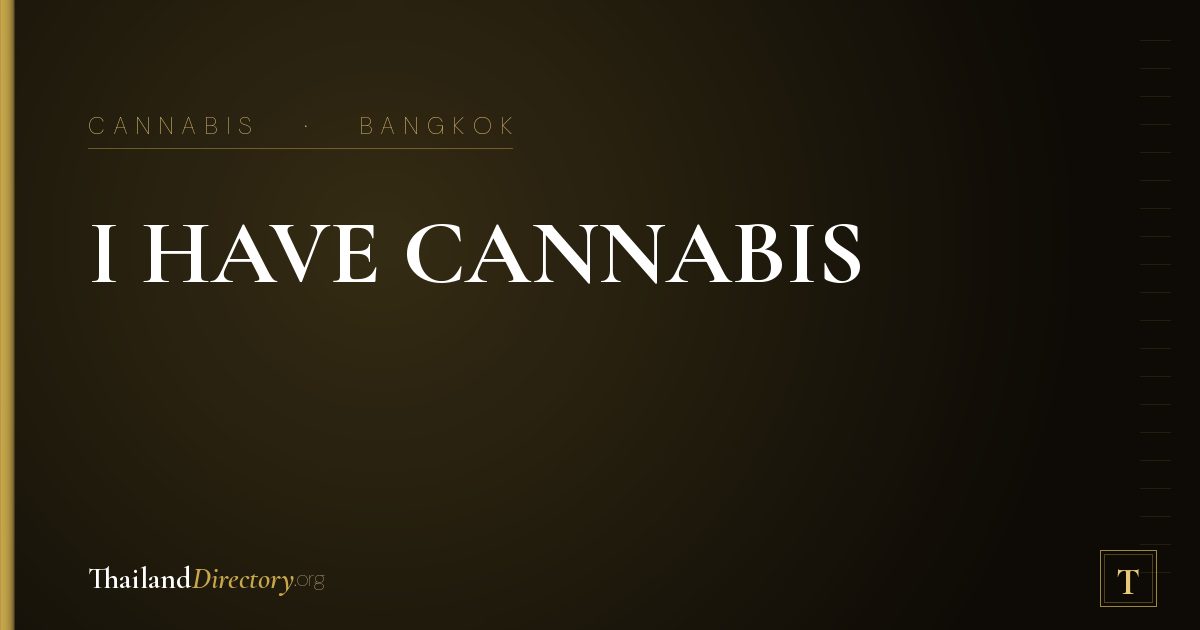 I HAVE CANNABIS