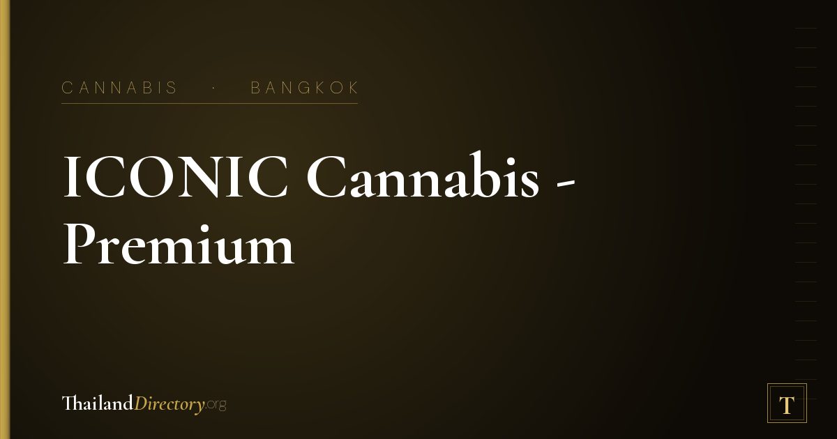 ICONIC Cannabis - Premium organic weed Dispensary Near ICONSIAM