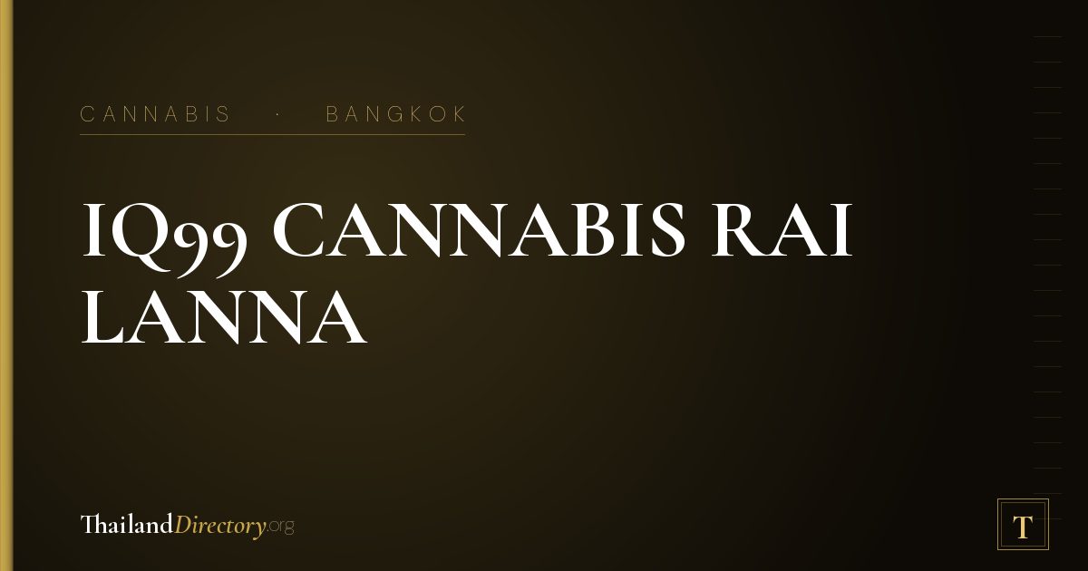 IQ99 CANNABIS RAI LANNA WC