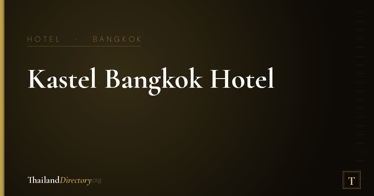 Kastel Bangkok Hotel