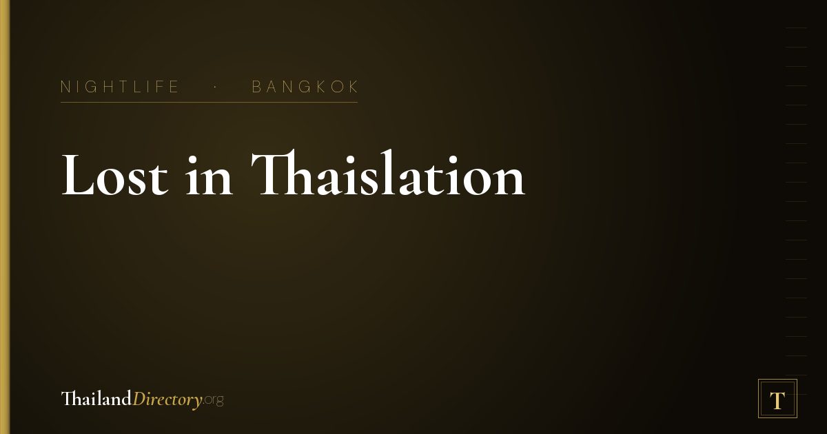 Lost in Thaislation