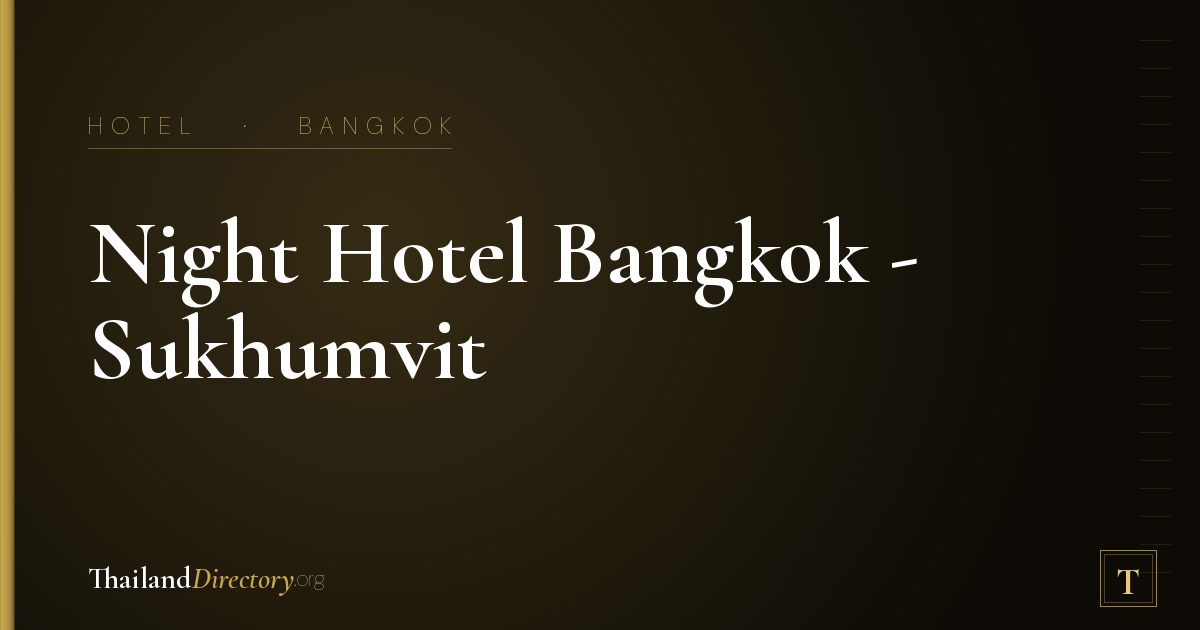 Night Hotel Bangkok - Sukhumvit 15