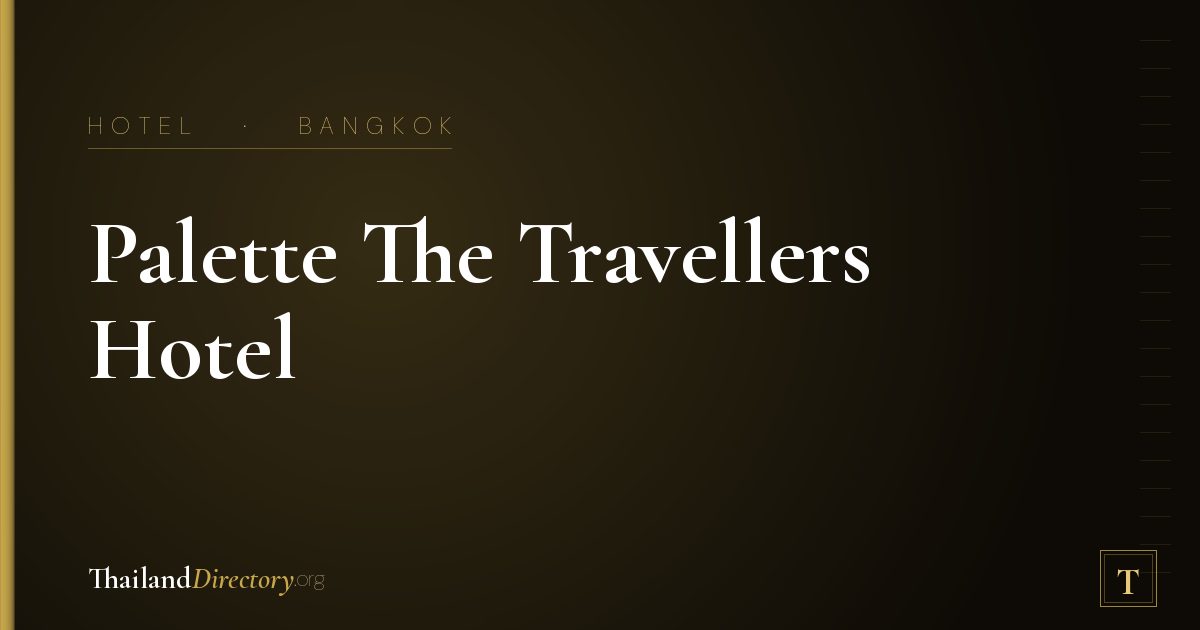 Palette The Travellers Hotel Bangkok