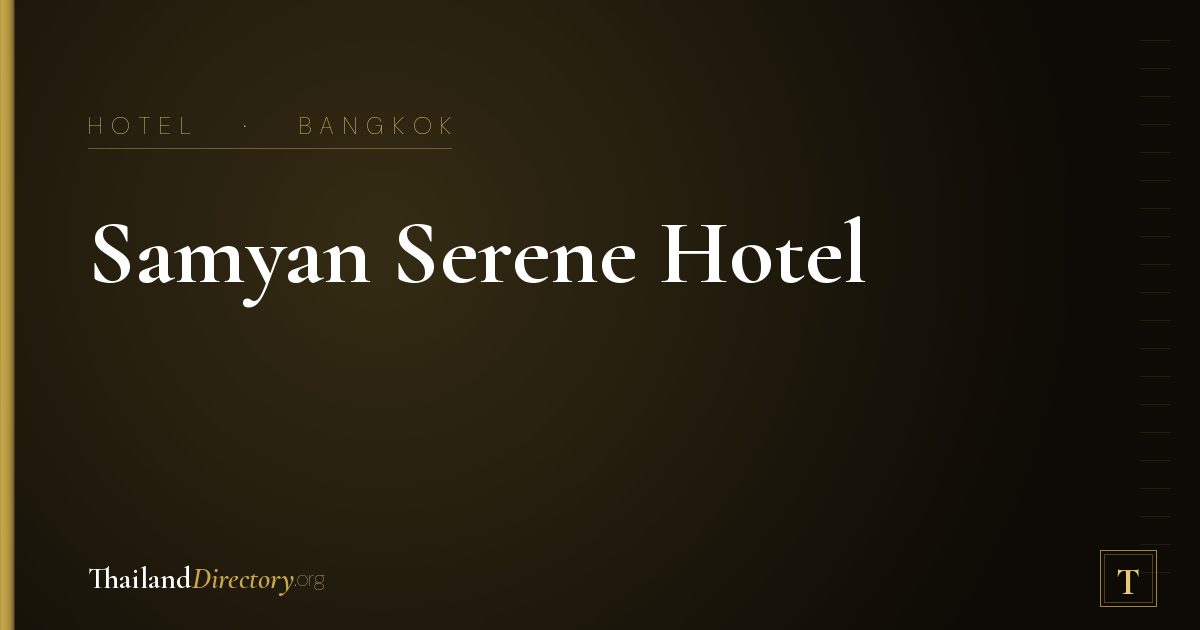 Samyan Serene Hotel