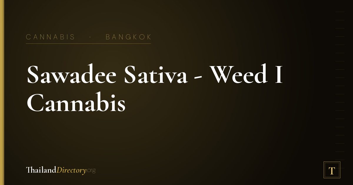 Sawadee Sativa - Weed I Cannabis | Dispensary in Bangkok