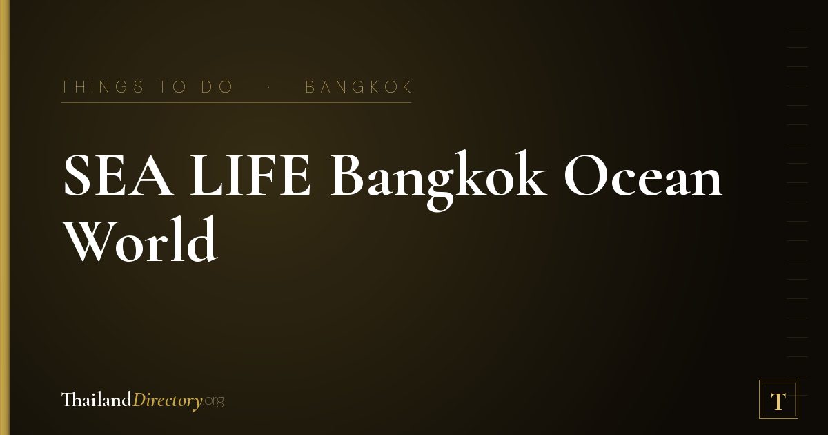 SEA LIFE Bangkok Ocean World
