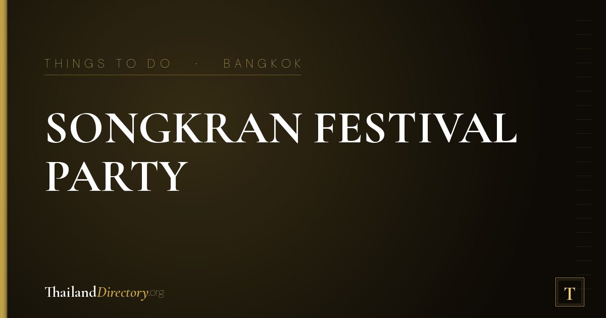 SONGKRAN FESTIVAL PARTY BANGKOK