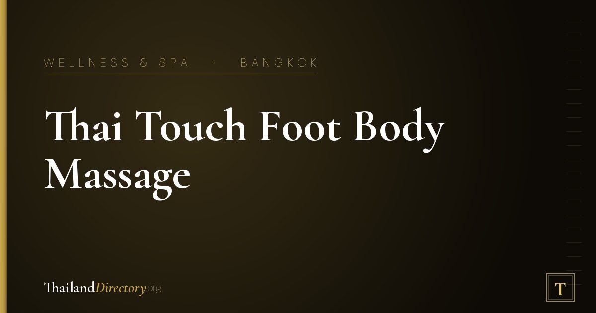 Thai Touch Foot Body Massage Bangkok (Ari - Chatuchak) by Suk Sarrn 曼谷水疗按摩中心
