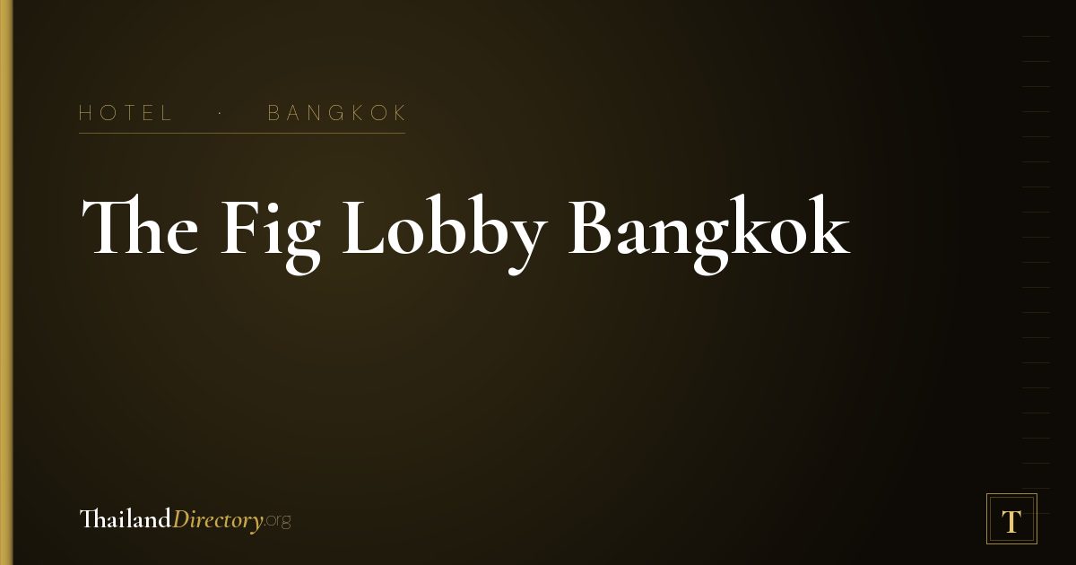 The Fig Lobby Bangkok