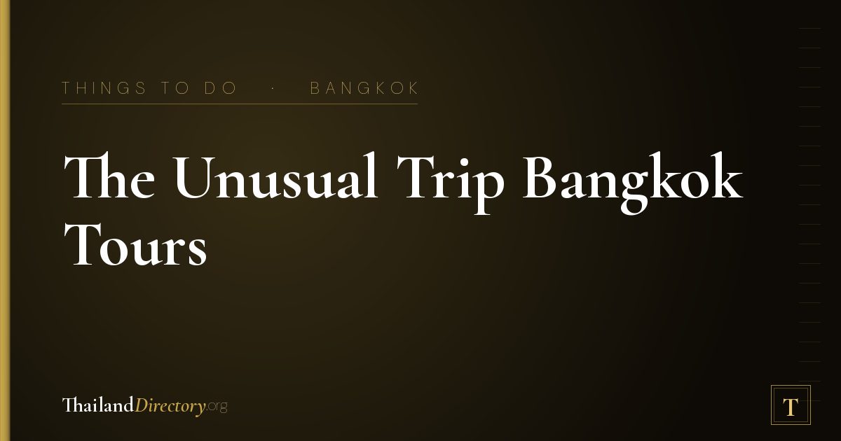 The Unusual Trip Bangkok Tours