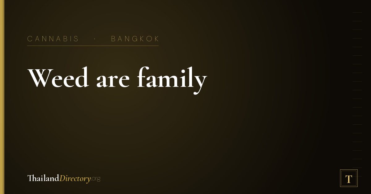 Weed are family
