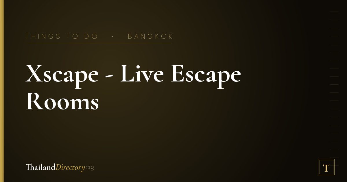 Xscape - Live Escape Rooms Bangkok