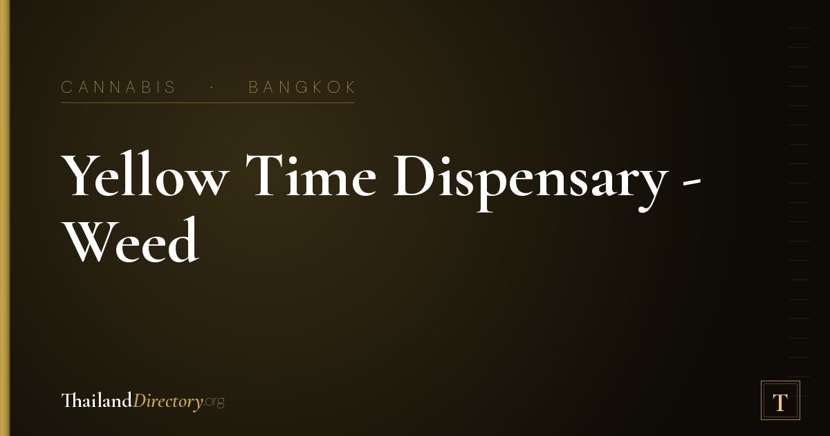 Yellow Time Dispensary - Weed | Cannabis | марихуана | 大麻 | 大麻店 カナビス 대마초