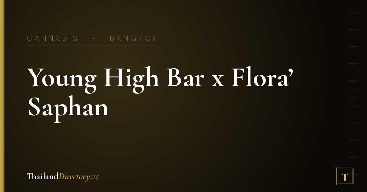 Young High Bar x Flora’ Saphan Kwai